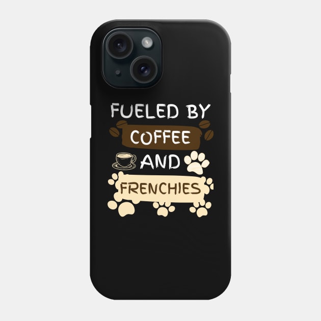 Fueled by Coffee and Frenchies Phone Case by jackofdreams22