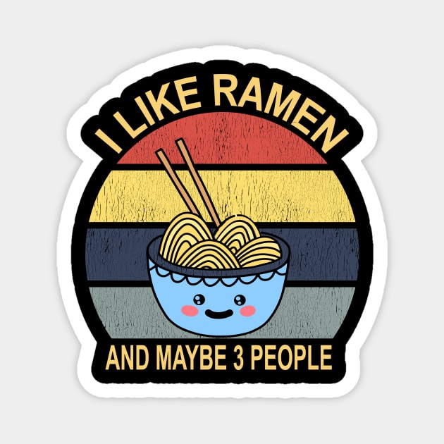 I Like Ramen And Maybe 3 People - Funny Ramen Gift Magnet by UniqueBoutique