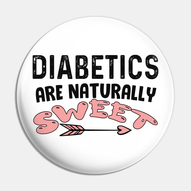 Diabetics are naturally sweet T-Shirt | Funny diabetes Pin by Get Yours