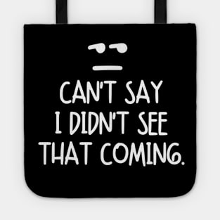 Can't say I didn't see that coming! Tote