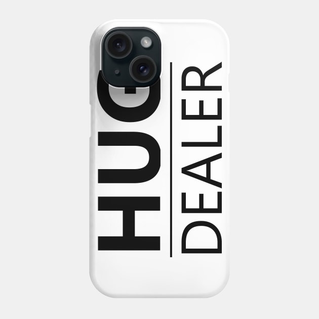 Hug Dealer Phone Case by TTLOVE