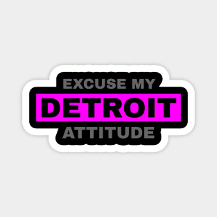 Excuse MyDetroit Attitude Magnet