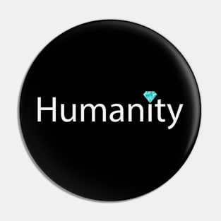 Humanity is precious text design Pin