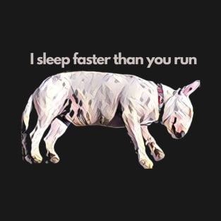 I sleep faster than you run, bullterrier, funny dog T-Shirt