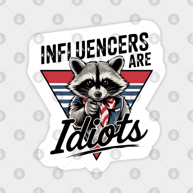 Influencers-Are-Idiots Magnet by Creatifly Graphic Tees