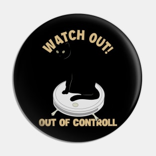 Watch Out Of Controll Cat Mom Cat Lovers Cat Daddy Funny Cat Pin