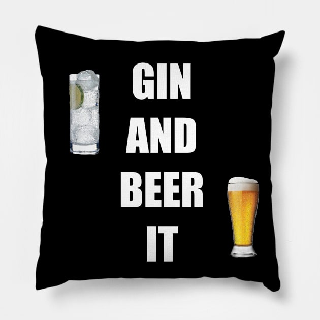 When you can’t grin and beer it anymore, GIN AND BEER IT Pillow by DMcK Designs