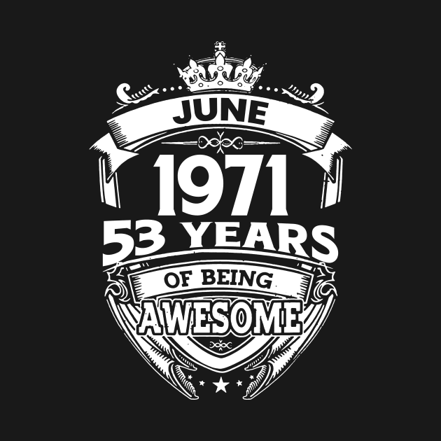 June 1971 53 Years Of Being Awesome 53rd Birthday by D'porter