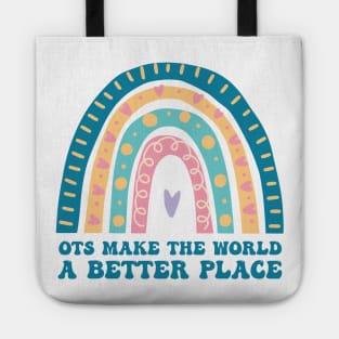 OTs Make The World a Better Place -  Occupational Therapist Life -rainbow  Occupational Therapist -Occupational Therapy Assistant Gifts Tote