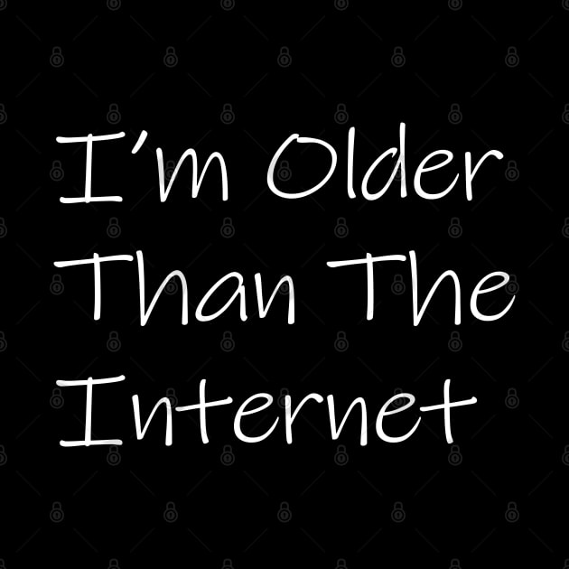 I,m Older Than The  Internet by piksimp