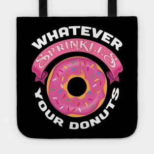 Whatever Sprinkles Your Donuts Funny Gift For Donut Lovers Tote