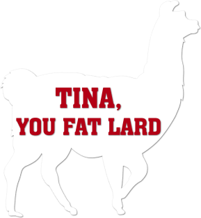 Tina You Fat Lard Magnet