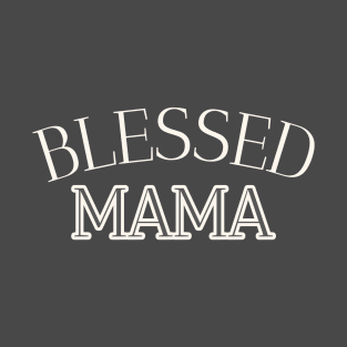 Blessed Mama Mother's Day Gift for Mom T-Shirt