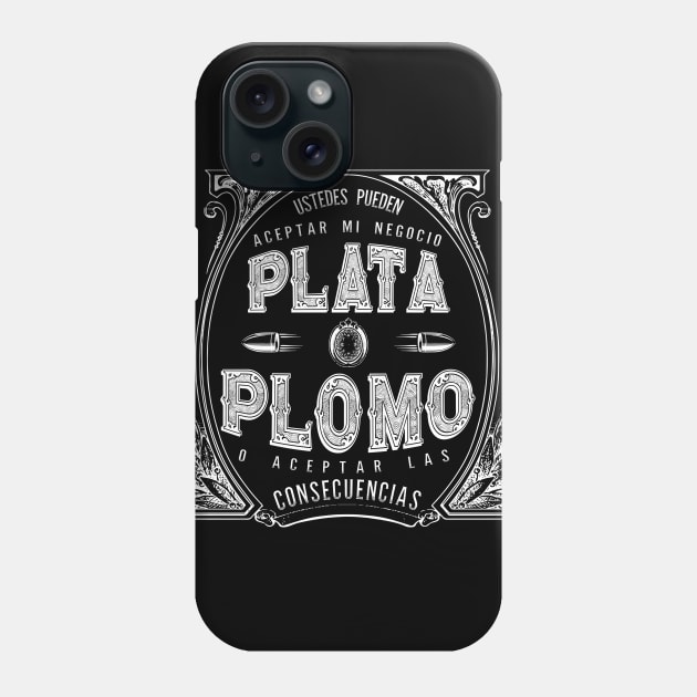 Plata O Plomo Phone Case by 2wenty6ix