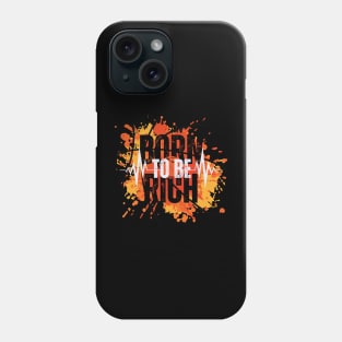 Born To Be Rich Attitude Phone Case