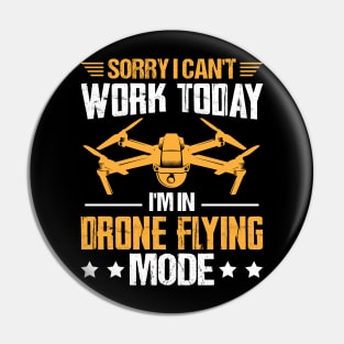 Sorry I Cant Work Today Funny Drone Pilot Quotes Pin