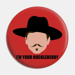 I'm Your Huckleberry Pin