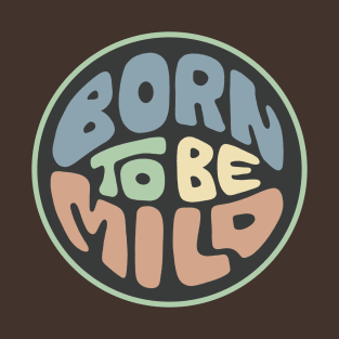 Born To Be Mild Word Art T-Shirt