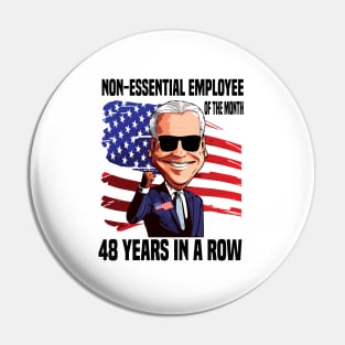 Non essential employee of the month..joe Biden 4th of july gift Pin