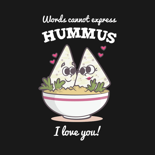 Words Cannot Express Hummus I Love You by TellingTales