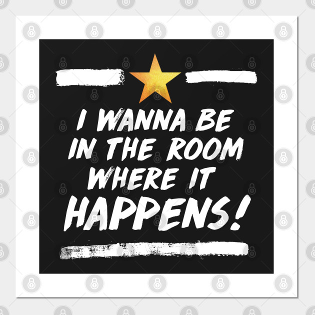 The Room Where It Happens Hamilton Posters And Art Prints Teepublic Uk