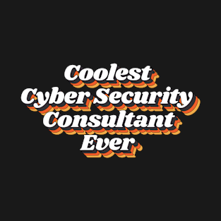 Coolest Cyber Security Consultant Ever T-Shirt