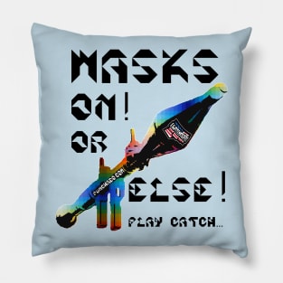 Mask On Or Else Play Catch, v. Black Text Pillow