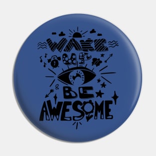 wake up and be awesome 3 Pin