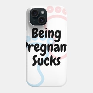 Being Pregnant Sucks Phone Case