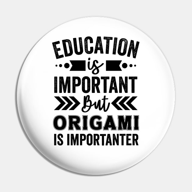 Education Is Important But Origami Is Importanter Pin by Mad Art