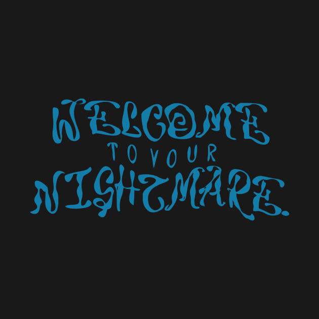 Welcome to your nightmare by Shoguttttt