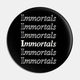 Immortals Pin