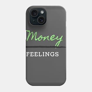 Money over feelings Phone Case