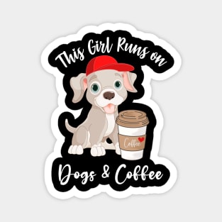 This Girl Runs on Dogs and Coffee Magnet