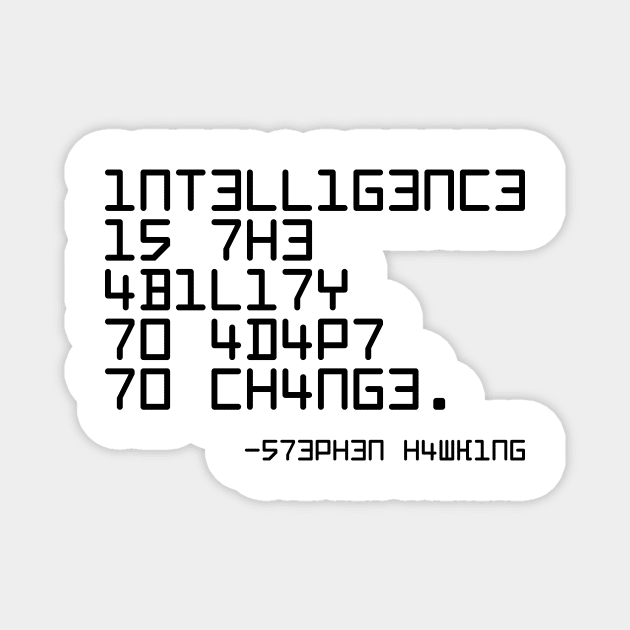 Intelligence Is The Ability To Adapt To Magnet by Tamie