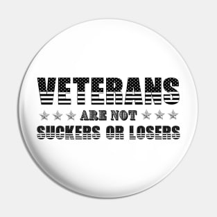 Veterans Are Not Suckers Or Losers Pin