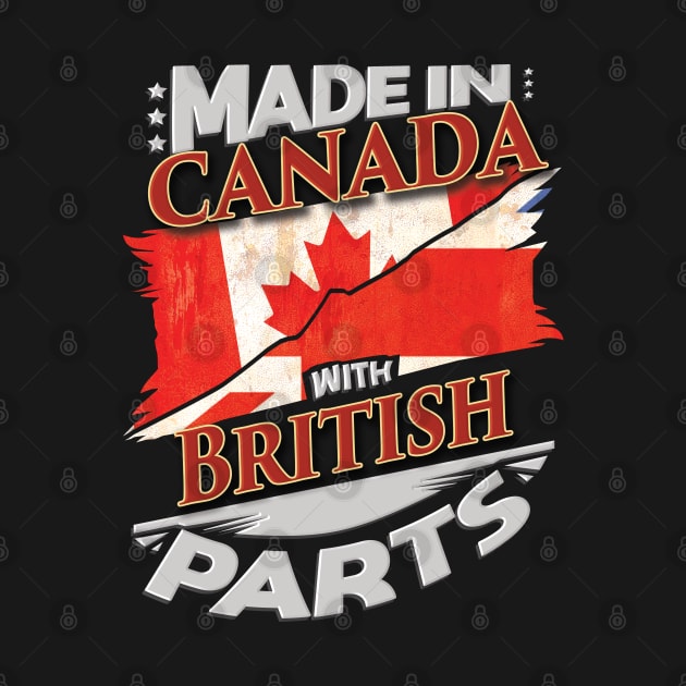 Made In Canada With British Parts - Gift for British From Great Britain by Country Flags