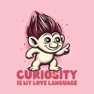 Curiosity Is My Love Language T-Shirt