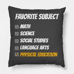 Favorite Subject Physical Education gym recess PE dodge ball GaGa ball Pillow