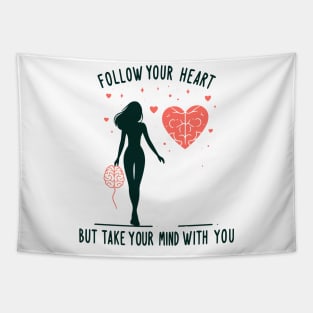 Follow Your Heart But Take Your Mind With You Tapestry