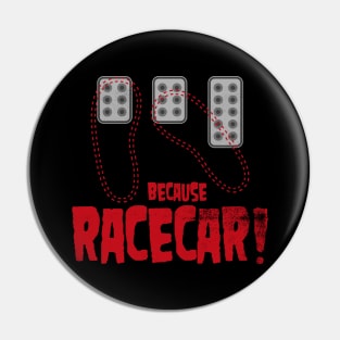 Heel Toe Because Racecar Pin