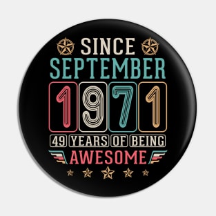 Since September 1971 Happy Birthday 49 Years Of Being Awesome To Me You Pin