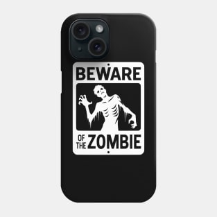 Beware of the Zombie Sign White Phone Case