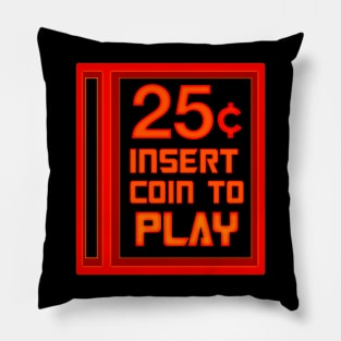 Insert 25 Cents To Play Pillow