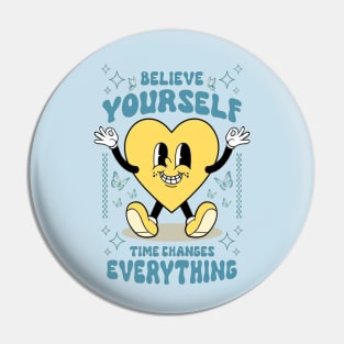 believe yourself time changes everything,Retro cute cartoon heart, print with motivational slogan for graphic tee t shirt, streetwear Pin