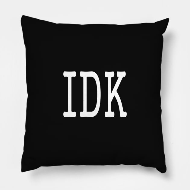 IDK funny Text Abbreviations Newspeak Culture Pillow by PlanetMonkey