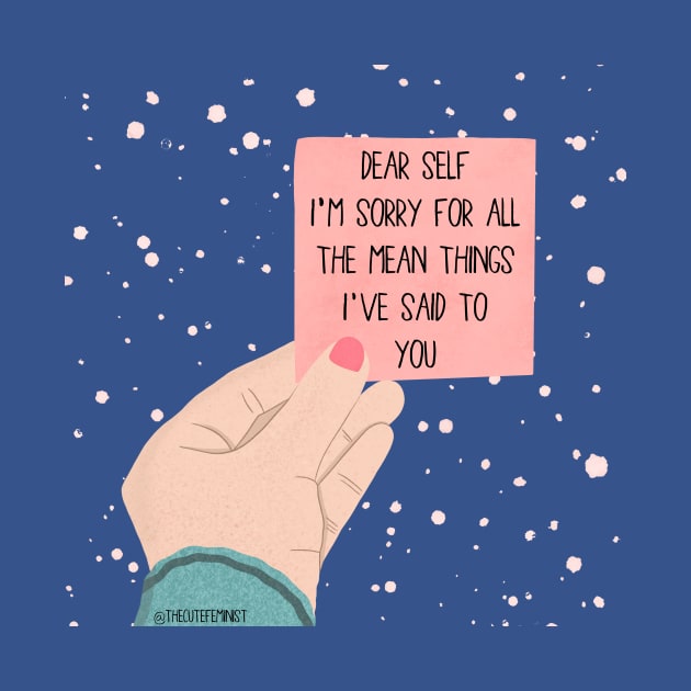 DEAR SELF by The Cute Feminist