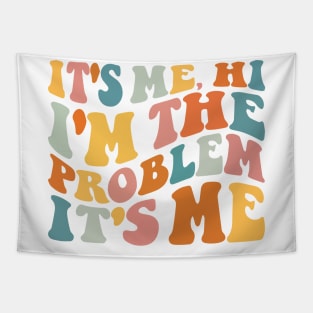 It's me, Hi I'm the Problem Tapestry