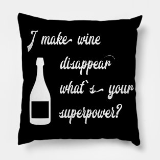 I make wine disappear what's your superpower Pillow