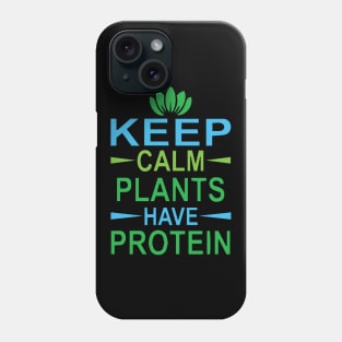 Keep Calm Plants have Protein Phone Case